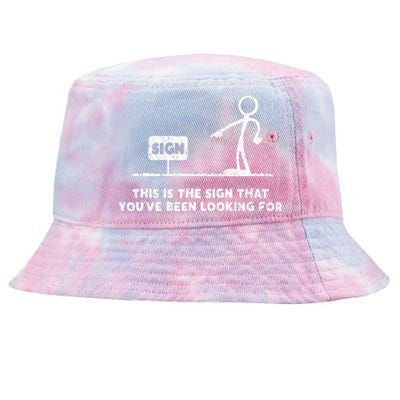 Funny Stickman This Is The Sign That YouVe Been Looking For Tie-Dyed Bucket Hat