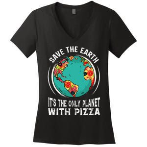 Funny Save The Earth It's The Only Planet With Pizza Women's V-Neck T-Shirt