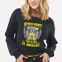 Funny Sheriff T Retired Deputy Sheriff Cropped Pullover Crew