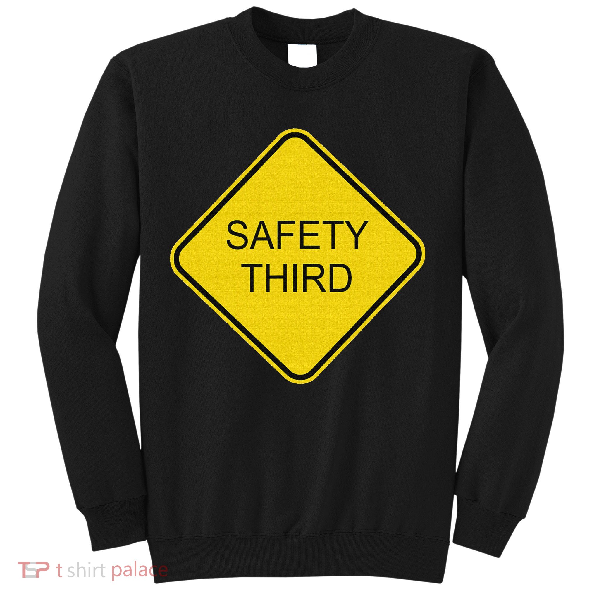 Funny Safety Third Sign Sweatshirt