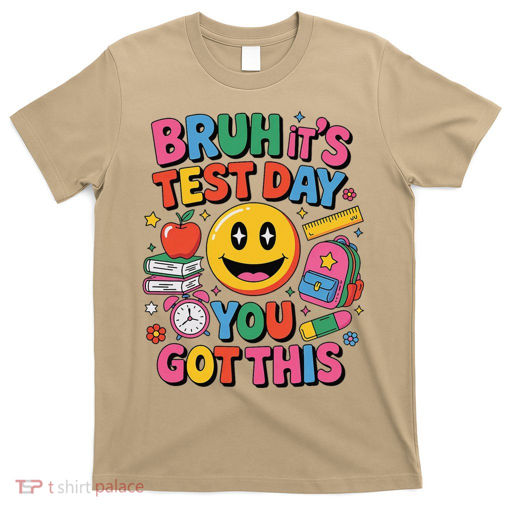 Funny School Testing Day Bruh You Got This Teacher Student T-Shirt