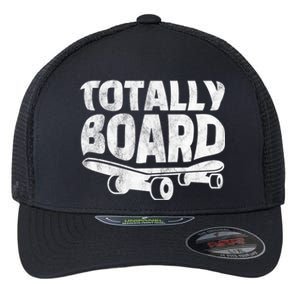 Funny Skateboarder Totally Board Skateboarding Gift Flexfit Unipanel Trucker Cap