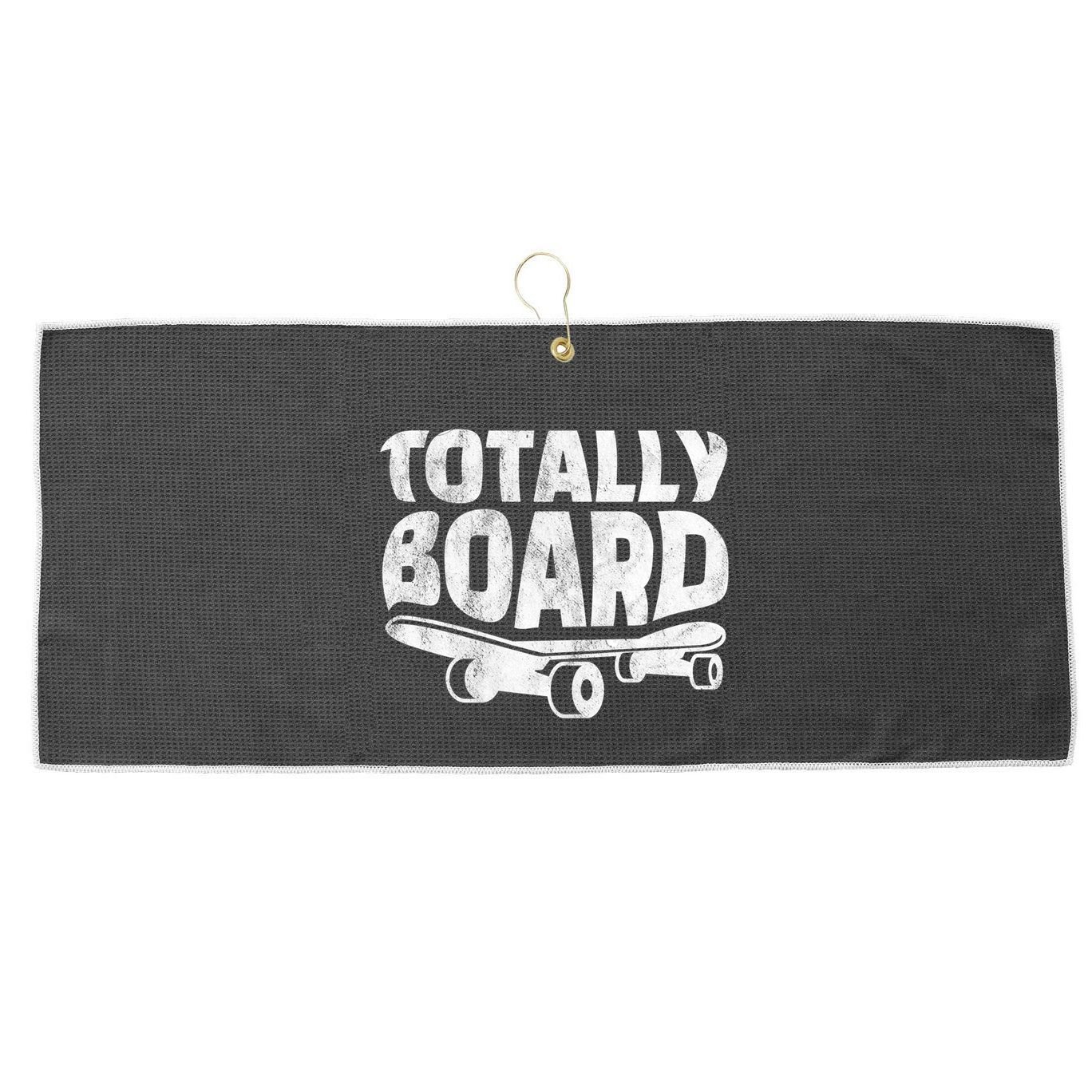 Funny Skateboarder Totally Board Skateboarding Gift Large Microfiber Waffle Golf Towel