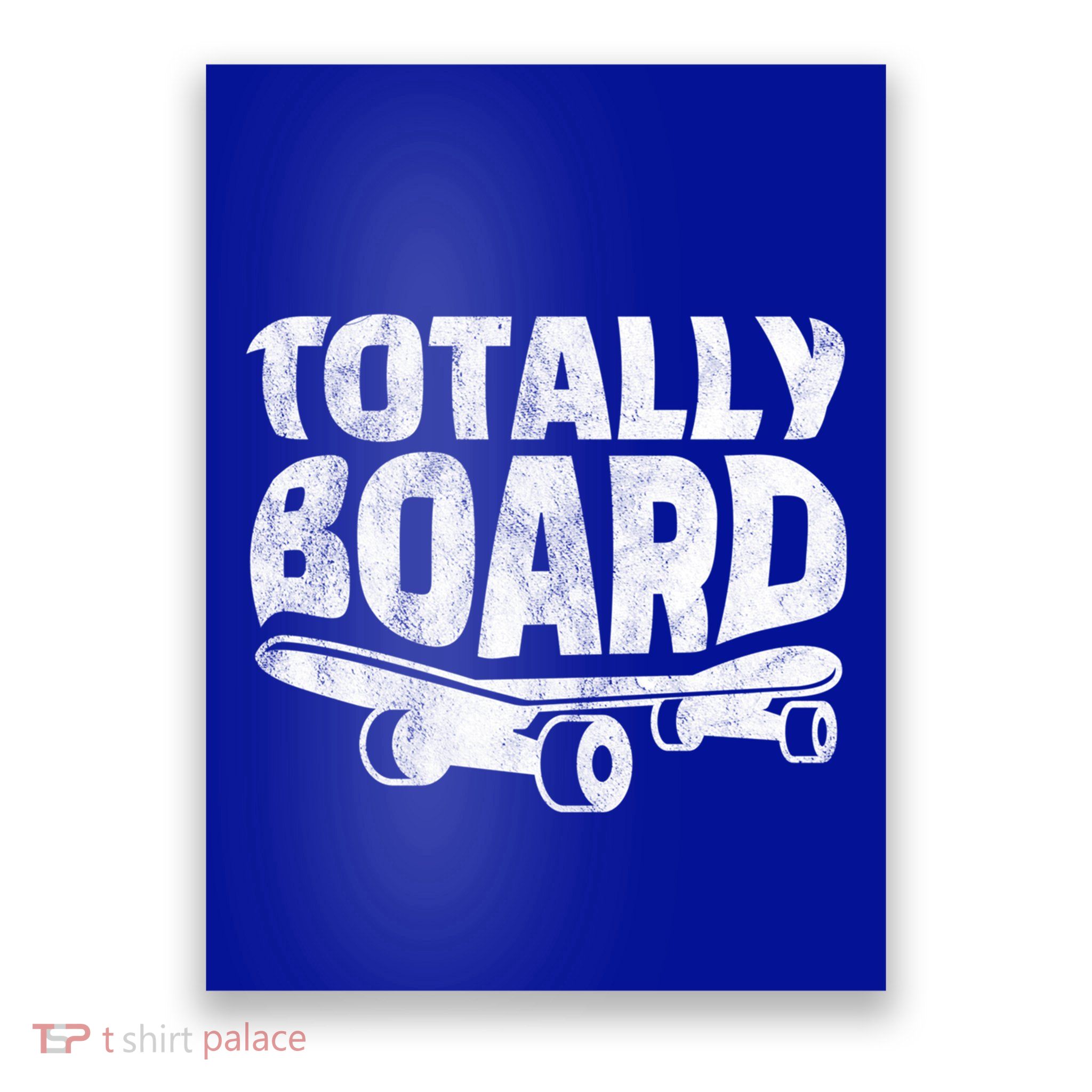 Funny Skateboarder Totally Board Skateboarding Gift Poster