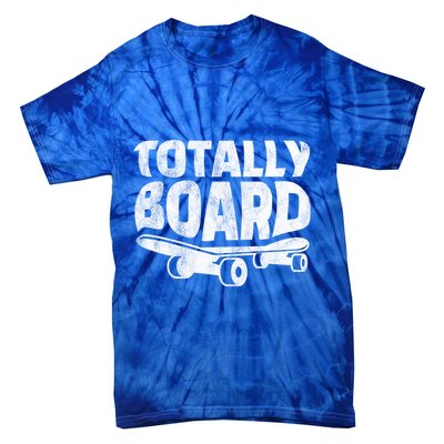 Funny Skateboarder Totally Board Skateboarding Gift Tie-Dye T-Shirt