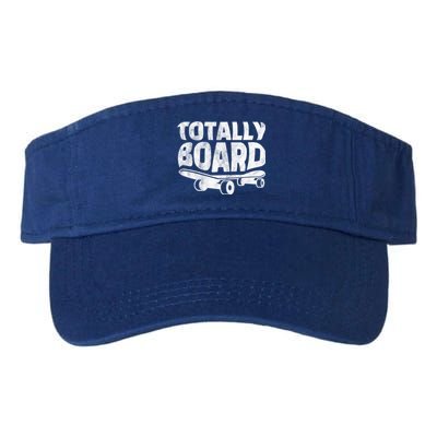 Funny Skateboarder Totally Board Skateboarding Gift Valucap Bio-Washed Visor