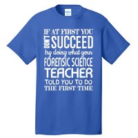 Forensic Science Teacher Funny Gift Funny Succeed Appreciation Gift Tall T-Shirt