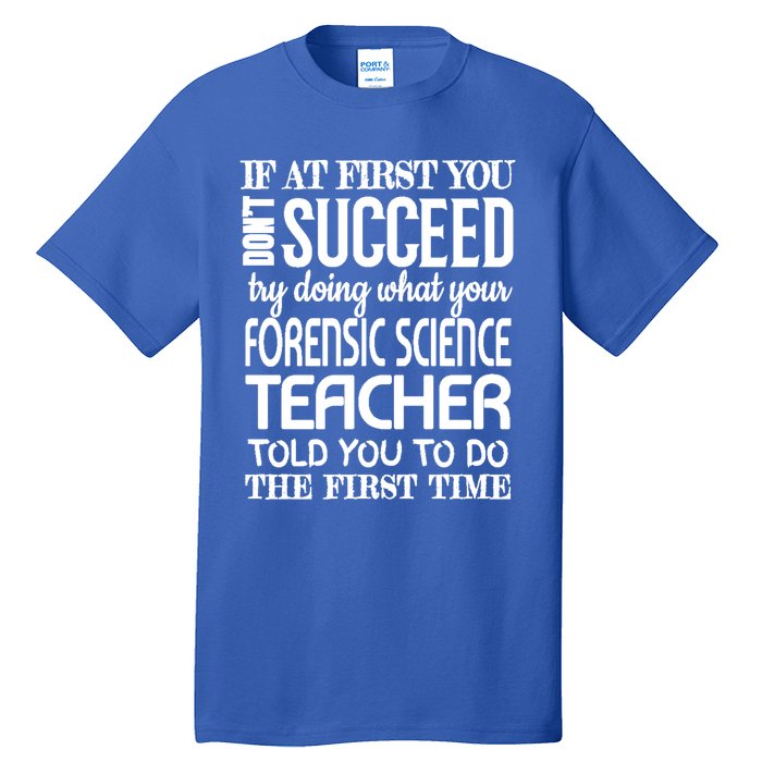 Forensic Science Teacher Funny Gift Funny Succeed Appreciation Gift Tall T-Shirt