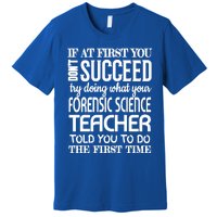 Forensic Science Teacher Funny Gift Funny Succeed Appreciation Gift Premium T-Shirt