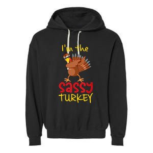 Funny Sassy Turkey Matching Family Group Thanksgiving Party Garment-Dyed Fleece Hoodie