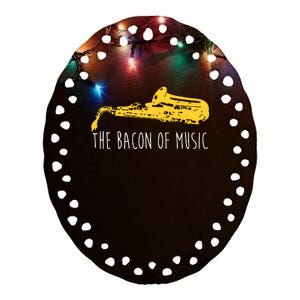 Funny Saxophone The Bacon Of Music Marching Band Sax Player Ceramic Oval Ornament