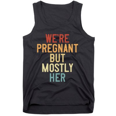 Funny Soon To Be Dad Vintage WeRe Pregnant But Mostly Her Tank Top