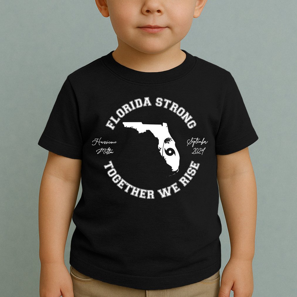 Florida Strong Together We Rise Hurricane Milton September 2024 Toddler T-Shirt