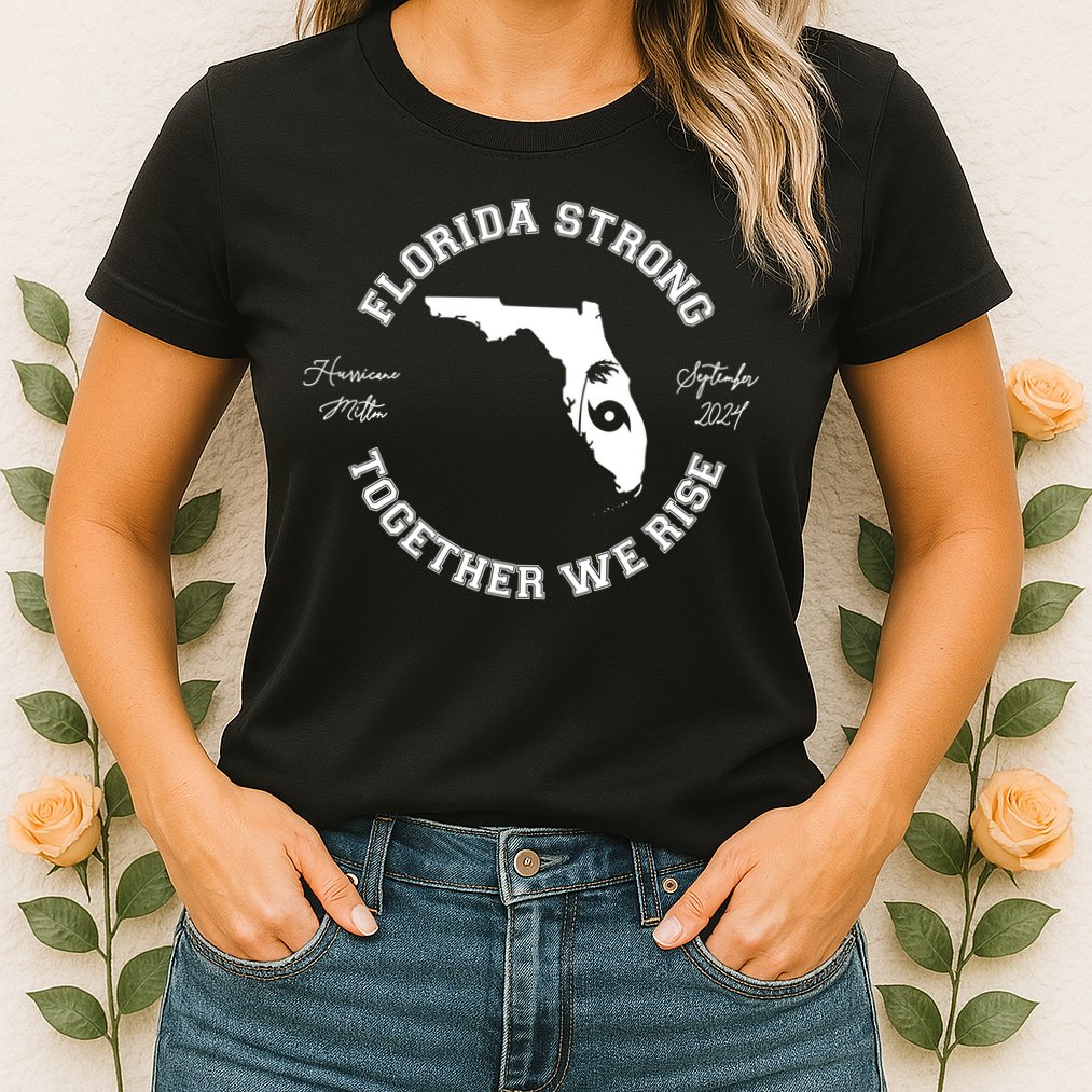Florida Strong Together We Rise Hurricane Milton September 2024 Womens T-Shirt