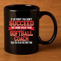 Fun Softball Team Coach Saying Funny Coaches Quote 11oz C Handle Ceramic Mug