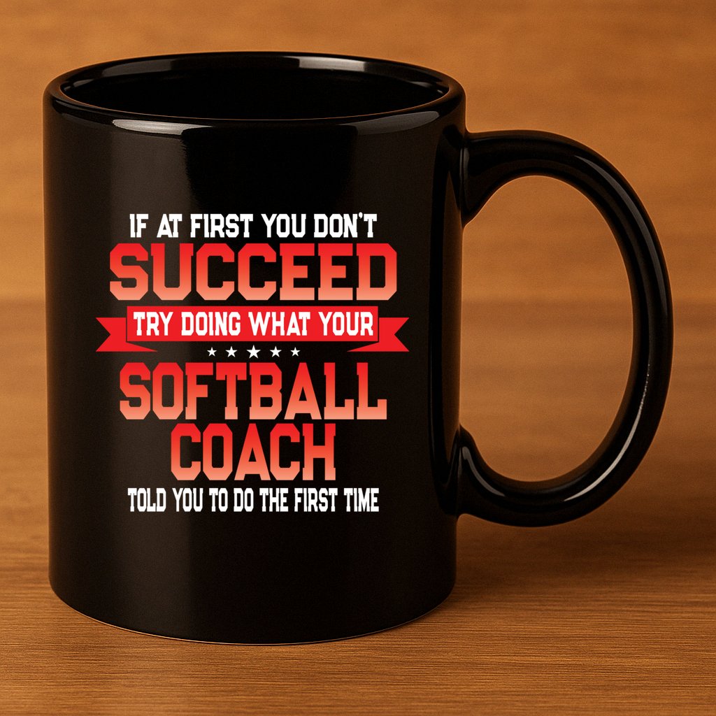 Fun Softball Team Coach Saying Funny Coaches Quote 11oz C Handle Ceramic Mug