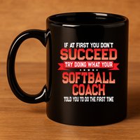 Fun Softball Team Coach Saying Funny Coaches Quote 11oz C Handle Ceramic Mug