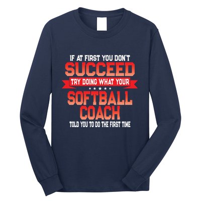 Fun Softball Team Coach Saying Funny Coaches Quote Long Sleeve Shirt