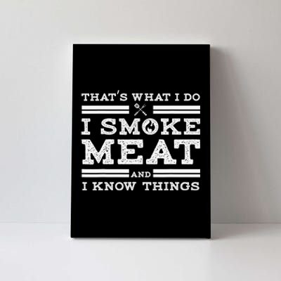 Funny Shirt That's What I Do I Smoke Meat And I Know Things Canvas