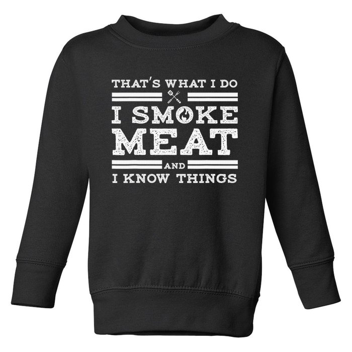 Funny Shirt That's What I Do I Smoke Meat And I Know Things Toddler Sweatshirt