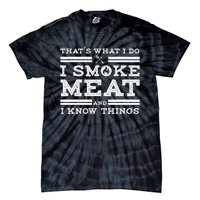 Funny Shirt That's What I Do I Smoke Meat And I Know Things Tie-Dye T-Shirt