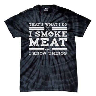 Funny Shirt That's What I Do I Smoke Meat And I Know Things Tie-Dye T-Shirt