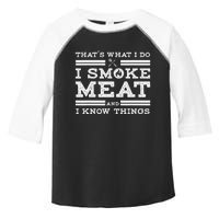 Funny Shirt That's What I Do I Smoke Meat And I Know Things Toddler Fine Jersey T-Shirt