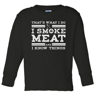 Funny Shirt That's What I Do I Smoke Meat And I Know Things Toddler Long Sleeve Shirt