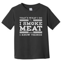 Funny Shirt That's What I Do I Smoke Meat And I Know Things Toddler T-Shirt