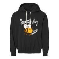 Funny Save The Bees Or Else Garment-Dyed Fleece Hoodie