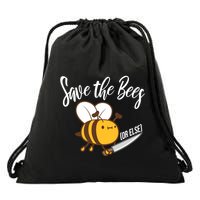 Funny Save The Bees Or Else Drawstring Bag