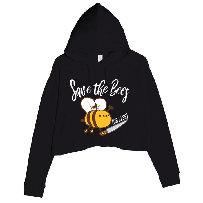 Funny Save The Bees Or Else Crop Fleece Hoodie
