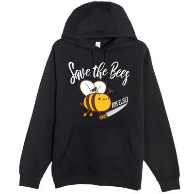 Funny Save The Bees Or Else Premium Pullover Hoodie