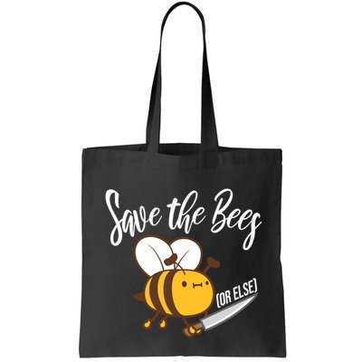 Funny Save The Bees Or Else Bag