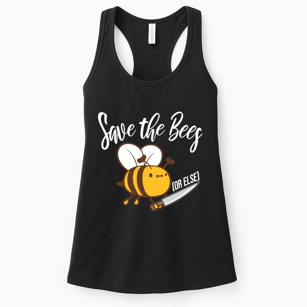 Funny Save The Bees Or Else Womens Tank Top