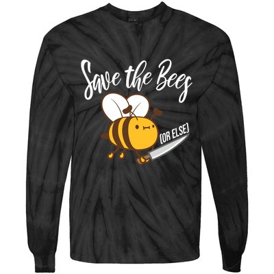 Funny Save The Bees Or Else Tie-Dye Long Sleeve Shirt