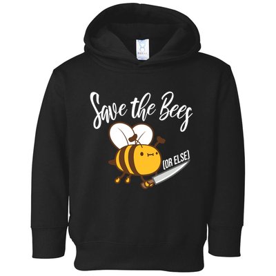 Funny Save The Bees Or Else Toddler Hoodie