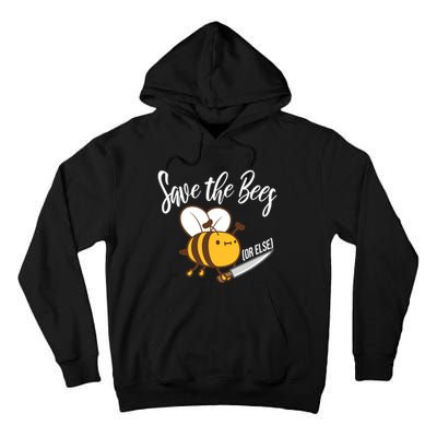 Funny Save The Bees Or Else Tall Hoodie