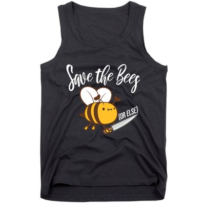 Funny Save The Bees Or Else Tank Top