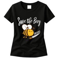 Funny Save The Bees Or Else Women's T-Shirt