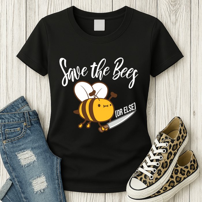 Funny Save The Bees Or Else Women's T-Shirt
