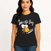 Funny Save The Bees Or Else Women's T-Shirt