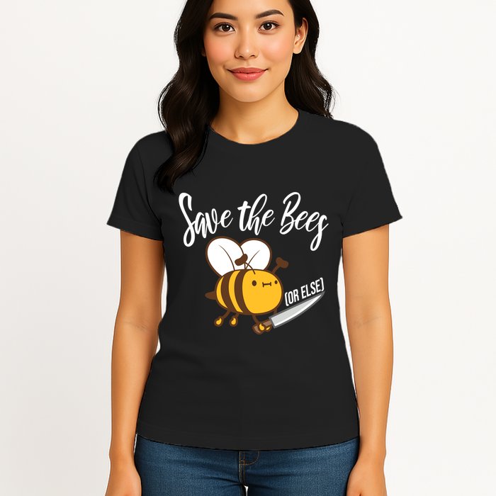 Funny Save The Bees Or Else Women's T-Shirt