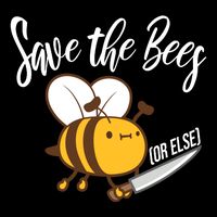 Funny Save The Bees Or Else Women's T-Shirt