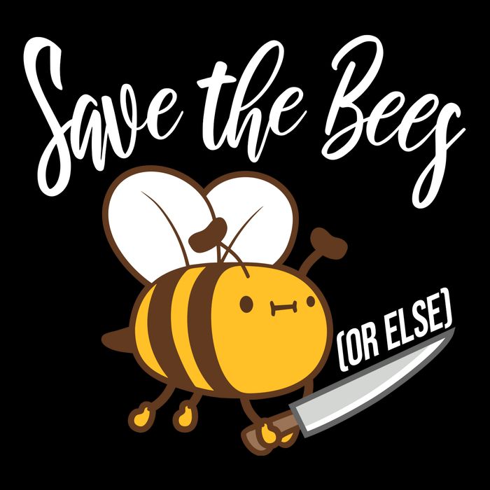 Funny Save The Bees Or Else Women's T-Shirt