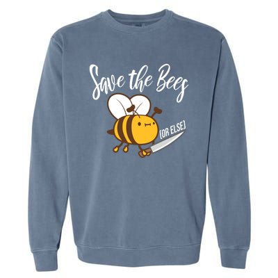 Funny Save The Bees Or Else Garment-Dyed Sweatshirt