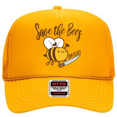 Funny Save The Bees Or Else High Crown Mesh Back Trucker Hat