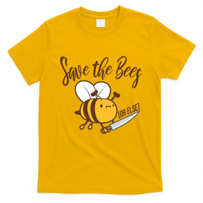 Funny Save The Bees Or Else T-Shirt