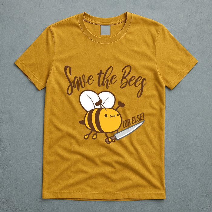 Funny Save The Bees Or Else T-Shirt