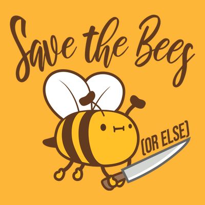 Funny Save The Bees Or Else T-Shirt